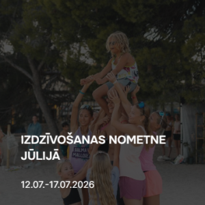 IZDZĪVOŠANAS NOMETNE JŪLIJĀ