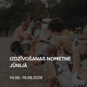 IZDZĪVOŠANAS NOMETNE JŪNIJĀ